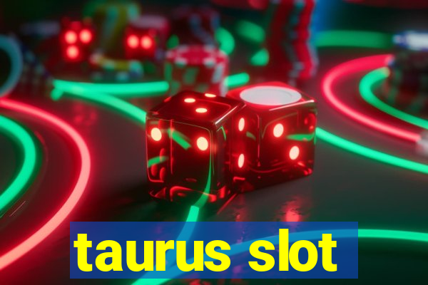 taurus slot