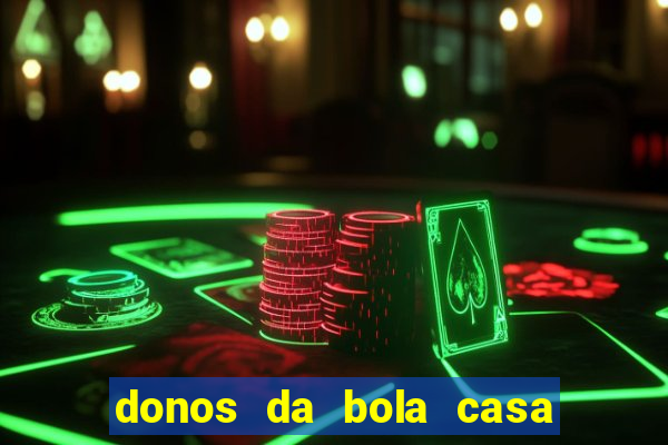 donos da bola casa de aposta