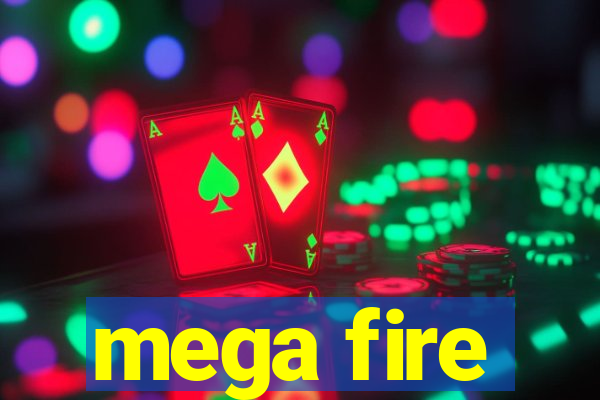 mega fire