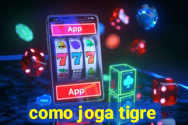 como joga tigre