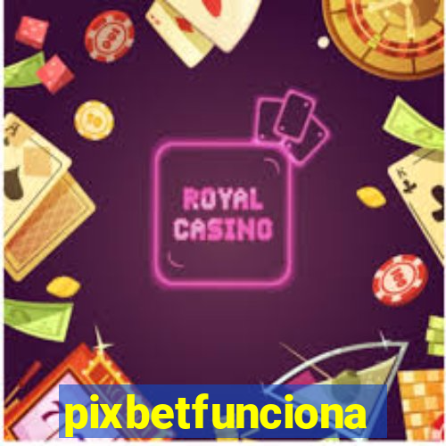 pixbetfunciona