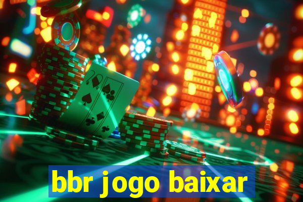 bbr jogo baixar