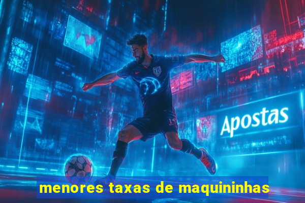 menores taxas de maquininhas