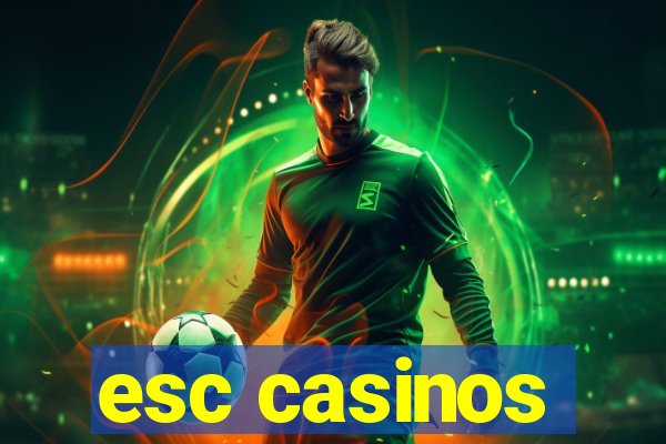 esc casinos