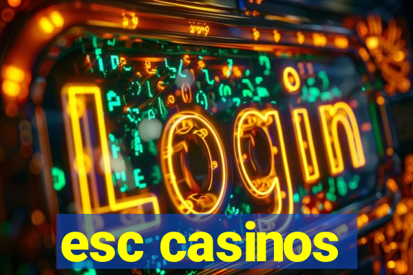 esc casinos