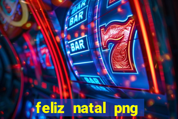 feliz natal png para imprimir