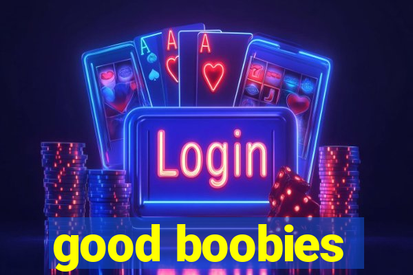 good boobies