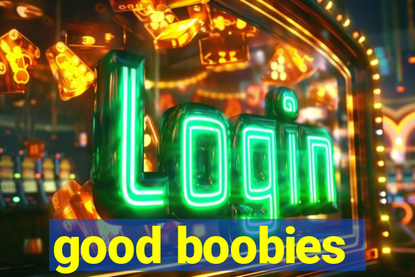 good boobies