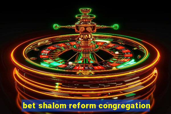 bet shalom reform congregation