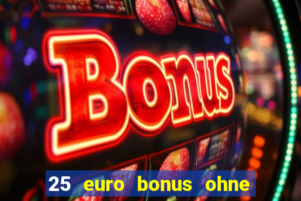 25 euro bonus ohne einzahlung casino