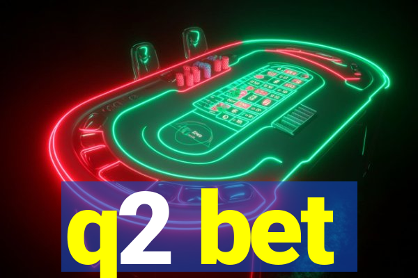 q2 bet