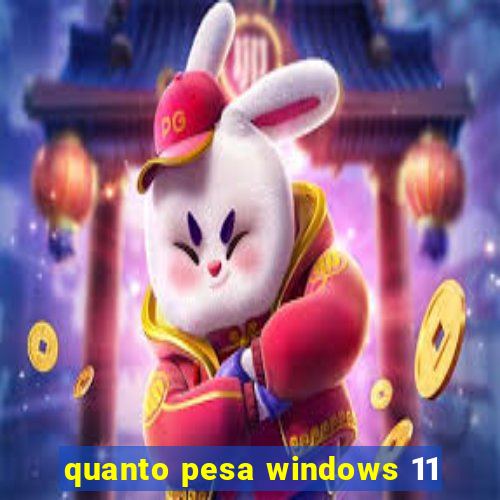 quanto pesa windows 11