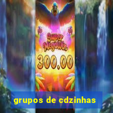 grupos de cdzinhas