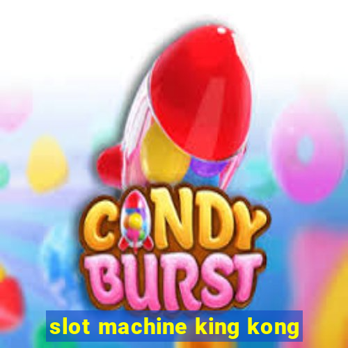 slot machine king kong