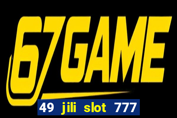 49 jili slot 777 club game