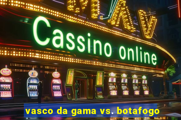 vasco da gama vs. botafogo