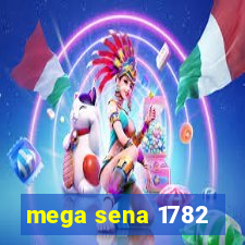 mega sena 1782