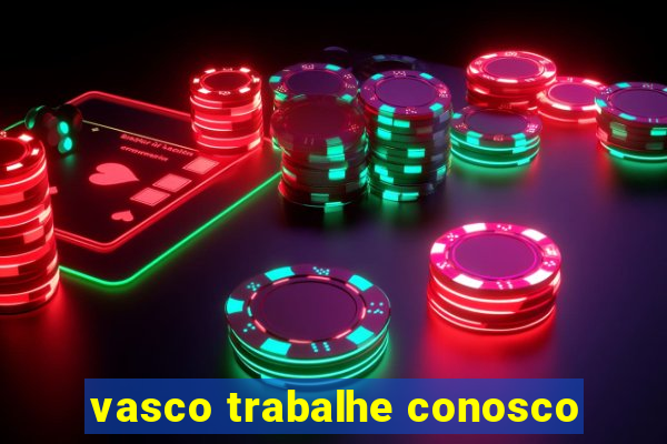 vasco trabalhe conosco