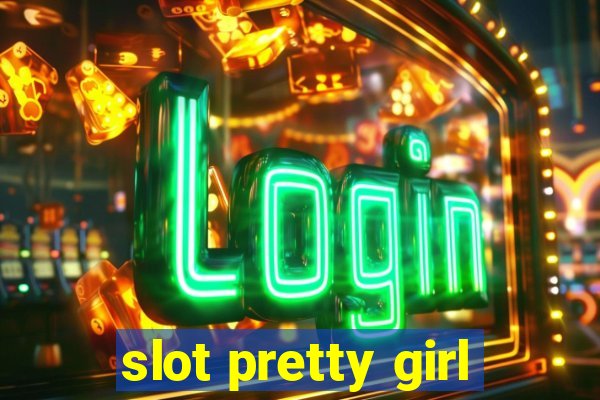 slot pretty girl