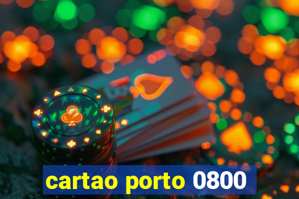 cartao porto 0800