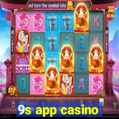 9s app casino