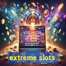 extreme slots