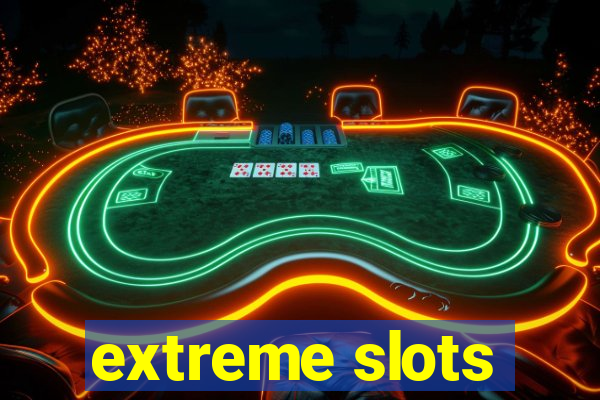 extreme slots