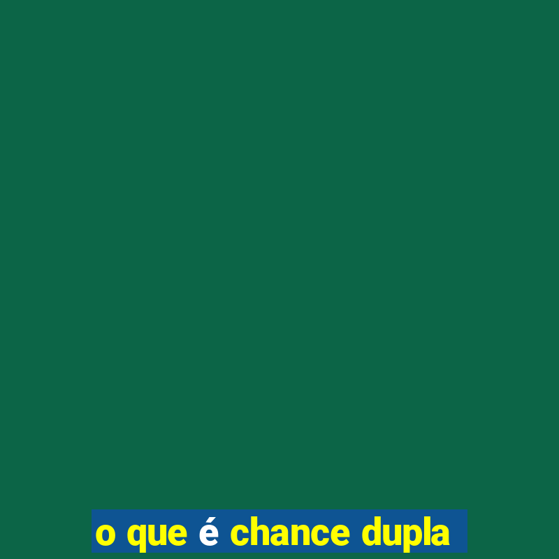 o que é chance dupla