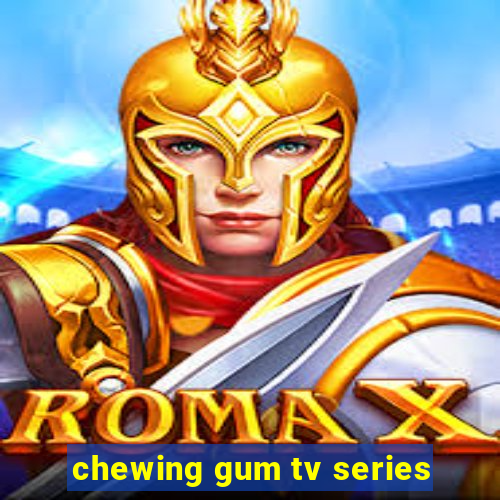 chewing gum tv series