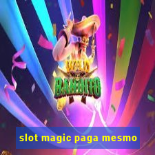 slot magic paga mesmo