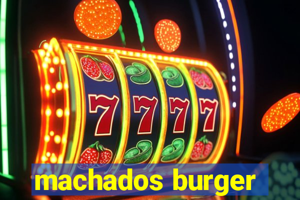 machados burger