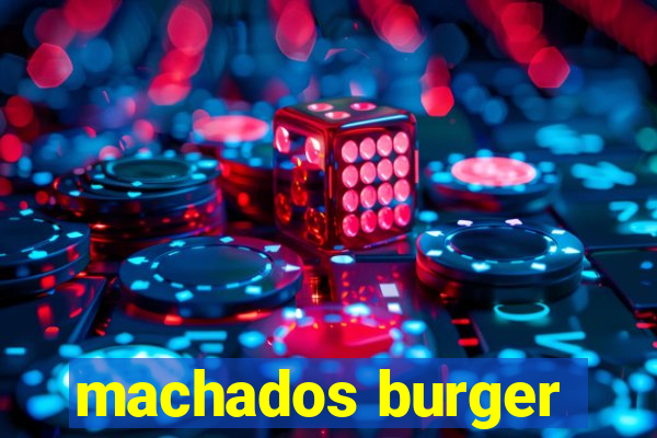 machados burger