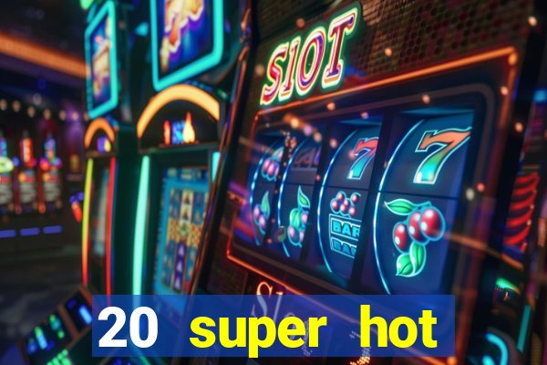 20 super hot casino game