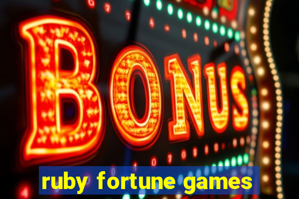 ruby fortune games