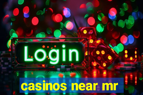 casinos near mr