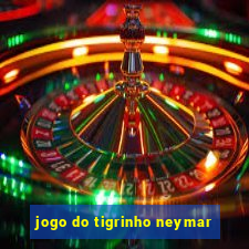 jogo do tigrinho neymar