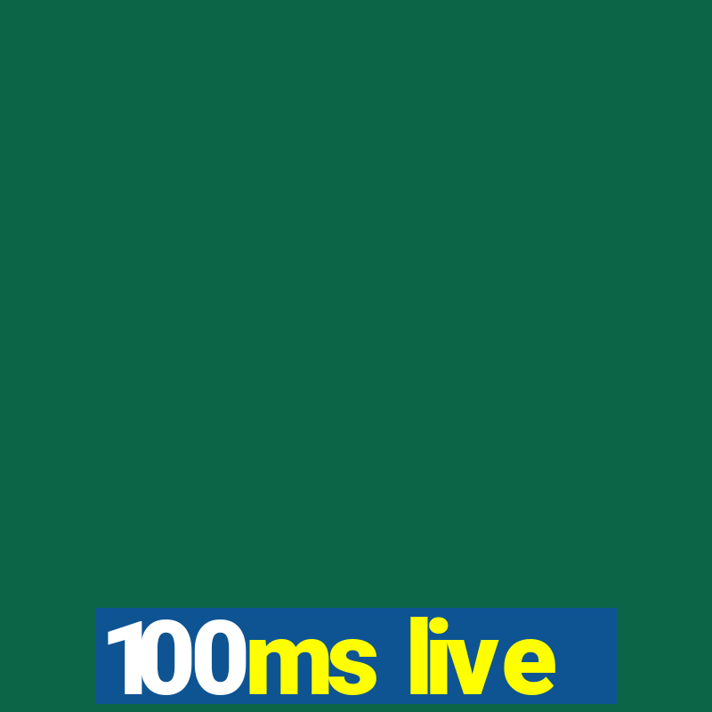 100ms live