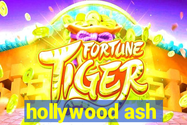 hollywood ash