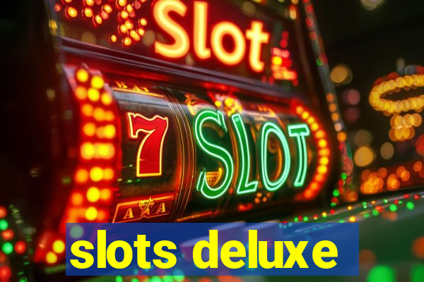 slots deluxe