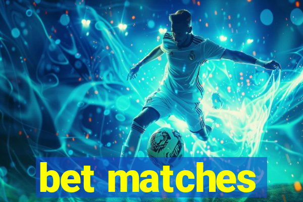 bet matches