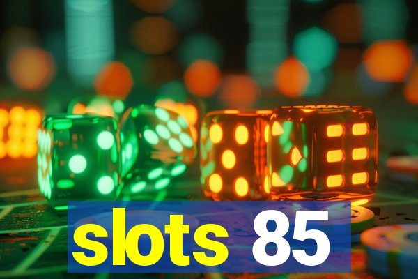 slots 85