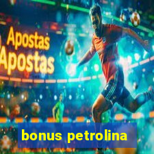 bonus petrolina