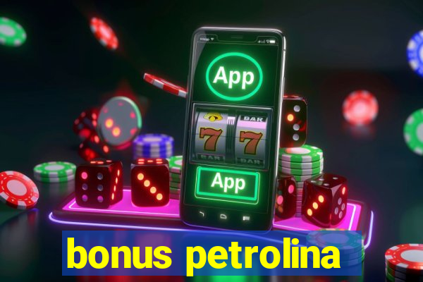 bonus petrolina