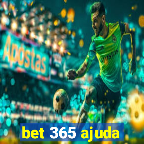 bet 365 ajuda