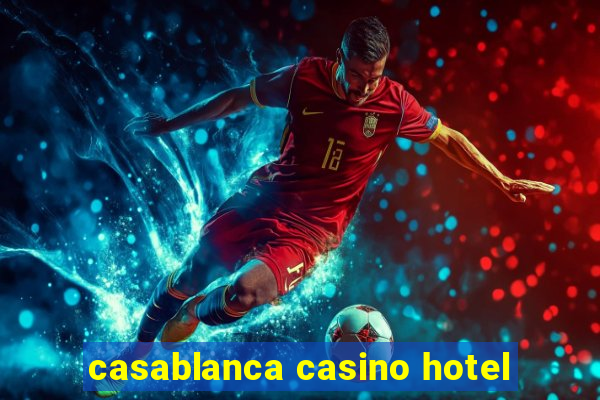 casablanca casino hotel