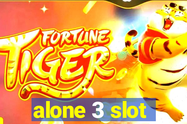 alone 3 slot