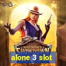 alone 3 slot