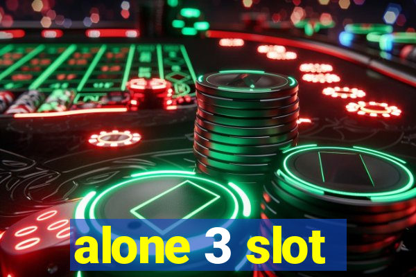 alone 3 slot