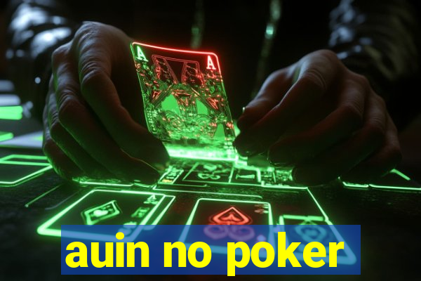 auin no poker