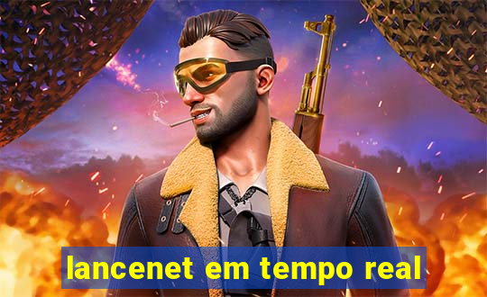 lancenet em tempo real